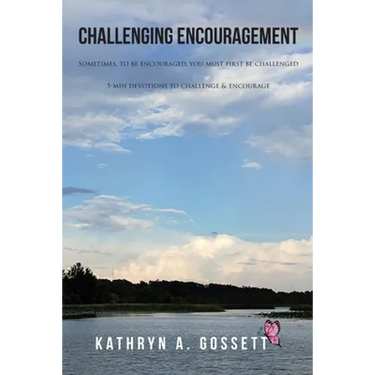 Challenging Encouragement: Sometimes, to be encouraged, you must first be challenged: 5-min devotions to challenge and encourage