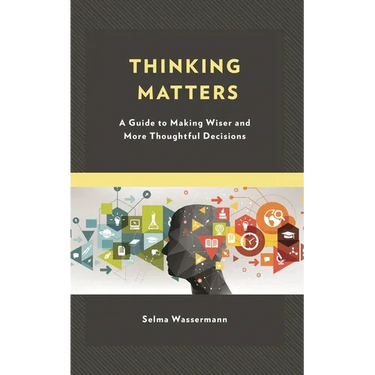Thinking Matters: A Guide to Making Wiser and More Thoughtful Decisions