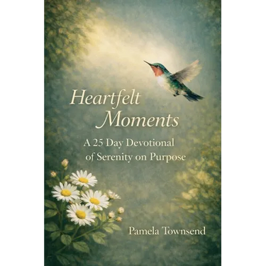 Heartfelt Moments: A 25 Day Devotional of Serenity on Purpose