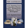 U.S. Supreme Court Transcript of Record Fred L. Shuttlesworth, Petitioner, V. City of Birmingham.