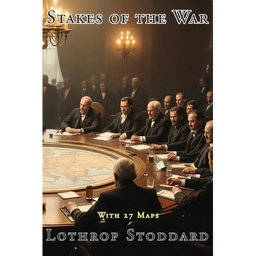 Stakes Of The War: Summary of the Various Problems, Claims and Interests of the Nations at the Peace Table