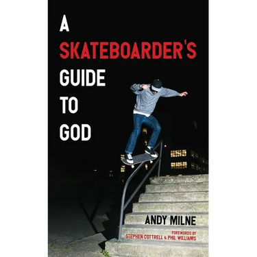 A Skateboarder's Guide to God