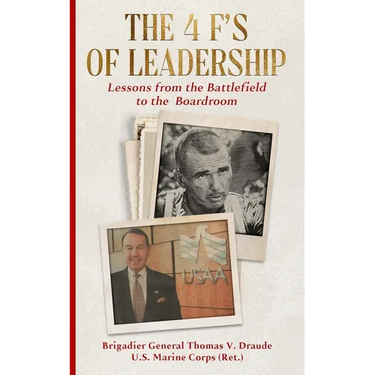 The 4 F's of Leadership: Lessons from the Battlefield to the Boardroom