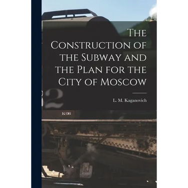 The Construction of the Subway and the Plan for the City of Moscow