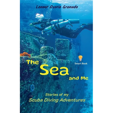 The Sea and Me: Stories of My Scuba Diving Adventures
