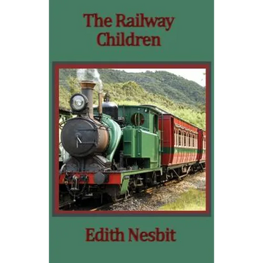 The Railway Children: A Timeless Story of Three Children and the Railway