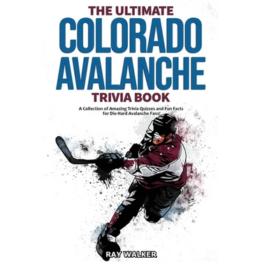 The Ultimate Colorado Avalanche Trivia Book: A Collection of Amazing Trivia Quizzes and Fun Facts for Die-Hard Avalanche Fans!