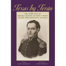 Texas by Terán: The Diary Kept by General Manuel de Mier Y Terán on His 1828 Inspection of Texas
