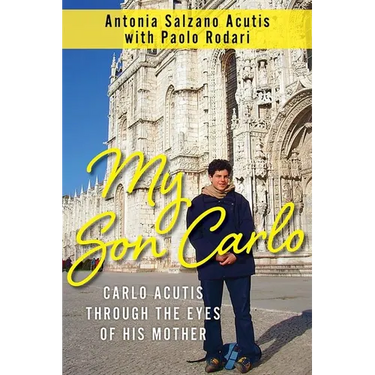 My Son Carlo: Carlo Acutis Through the Eyes of His Mother