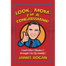 Look Mom--I'm a Congressman!: (And Other Shames I Brought on My Family)