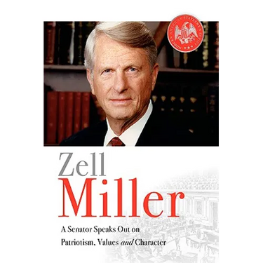 Zell Miller: A Senator Speaks Out On Patriotism, Values, and Character