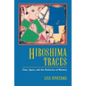 Hiroshima Traces: Time, Space, and the Dialectics of Memory Volume 10
