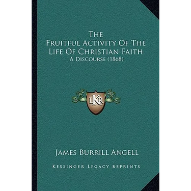 The Fruitful Activity Of The Life Of Christian Faith: A Discourse (1868)