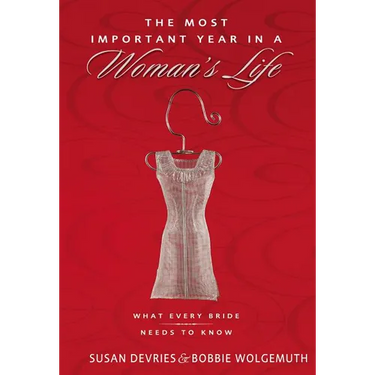 The Most Important Year in a Woman's Life/The Most Important Year in a Man's Life: What Every Bride Needs to Know/What Every Groom Needs to Know