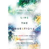 Live the Questions: How Searching Shapes Our Convictions and Commitments