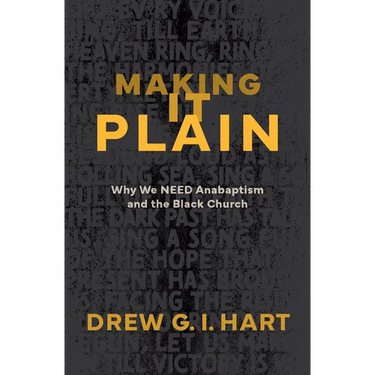 Making It Plain: Why We Need Anabaptism and the Black Church