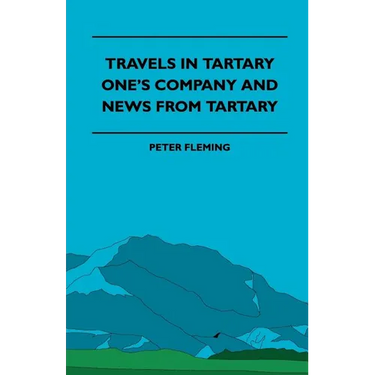 Travels in Tartary - One's Company and News from Tartary