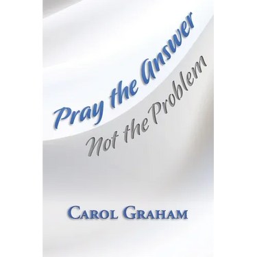 Pray the Answer, Not the Problem