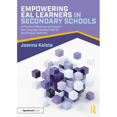 Empowering Eal Learners in Secondary Schools: A Practical Resource to Support the Language Development of Multilingual Learners