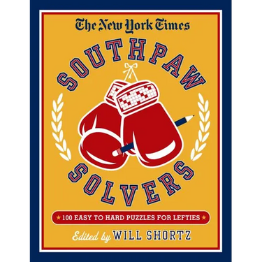 The New York Times Southpaw Solvers: 100 Easy to Hard Crossword Puzzles for Lefties