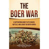 The Boer War: A Captivating Guide to Its Causes, Battles, and Legacy in South Africa