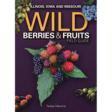 Wild Berries & Fruits Field Guide of Illinois, Iowa and Missouri