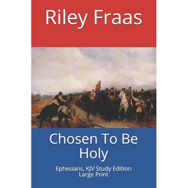 Chosen To Be Holy: Ephesians, KJV Study Edition, Large Print