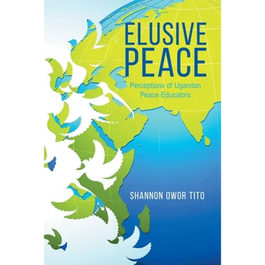 Elusive Peace: Perceptions of Ugandan Peace Educators