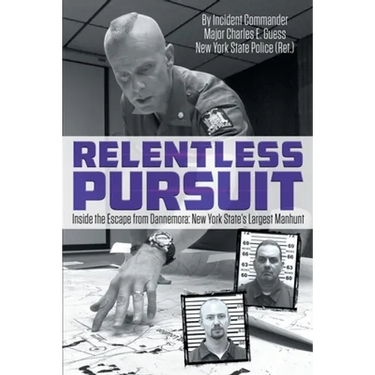 Relentless Pursuit: Inside the Escape from Dannemora - New York State's Largest Manhunt