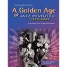 A Golden Age of Jazz Revisited 1939-1942: Three Pivotal Years of Musical Excitement When Jazz Was World's Popular Music