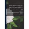 The Seaweeds of South Australia; Part I