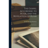 The Gospel According to Peter, and the Revelation of Peter: Two Lectures