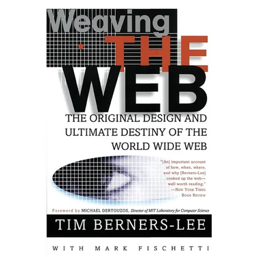 Weaving the Web: The Original Design and Ultimate Destiny of the World Wide Web