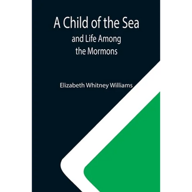 A Child of the Sea; and Life Among the Mormons