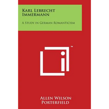 Karl Lebrecht Immermann: A Study in German Romanticism
