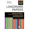 50 Landmark Papers every Pediatric Surgeon Should Know