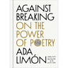 Against Breaking: On the Power of Poetry