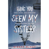 Have You Seen My Sister?