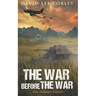 The War Before The War: A Vietnam War Novel