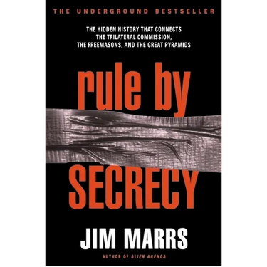 Rule by Secrecy: Hidden History That Connects the Trilateral Commission, the Freemasons, and the Great Pyramids, the