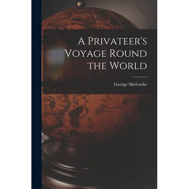 A Privateer's Voyage Round the World