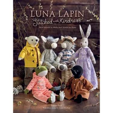 Luna Lapin Stitched with Kindness: New Friends to Make and Stories to Share