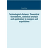 Technological distance: Theoretical foundations, statistical analysis and application to mergers and acquisitions