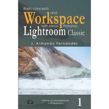 Basic Concepts and Workspace: with Adobe Photoshop Lightroom Classic Software
