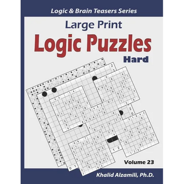 Large Print Logic Puzzles: 100 Hard Variety Puzzles (Kakuro, Samurai Sudoku, Battleships, Hakyuu, Minesweeper, Hitori, Samurai Jigsaw Sudoku, Fillomin