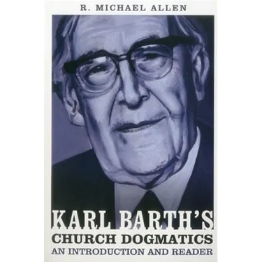 Karl Barth's Church Dogmatics: An Introduction and Reader