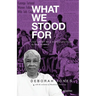What We Stood For: The Story of a Revolutionary Black Woman