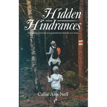 Hidden Hindrances: Navigating personal and generational wounds as a mom.