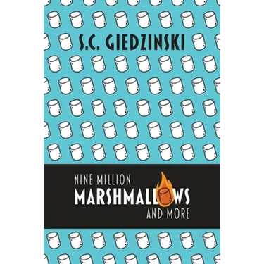 Nine Million Marshmallows and More: Short Stories