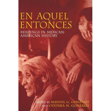 En Aquel Entonces: Readings in Mexican-American History